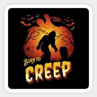 Born to Creep - Halloween Bigfoot Sticker